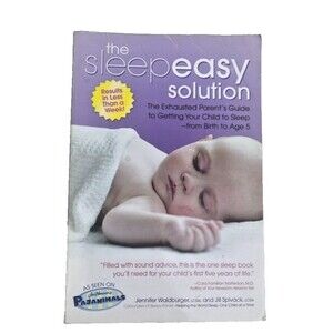 The Sleepeasy Solution: "The Exhausted Parent's Guide to"...Help Sleep 0-5 years